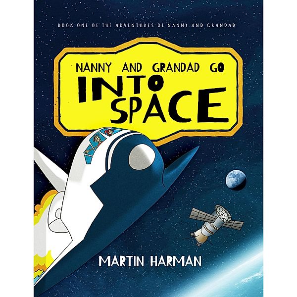 Nanny and Grandad go into Space: The Adventures of Nanny and Grandad, Martin Harman