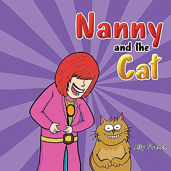 Nanny and the Cat / Austin Macauley Publishers Ltd, Ally French