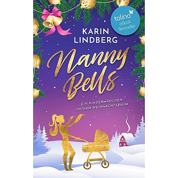 Nanny Bells - Ein Kindermädchen unterm Weihnachtsbaum, Karin Lindberg