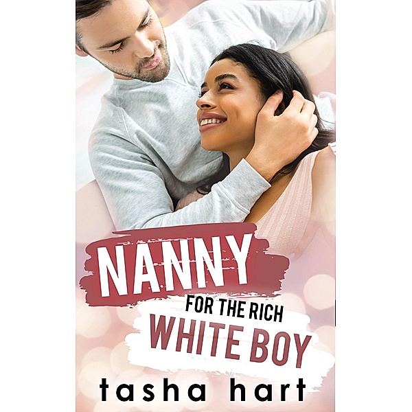 Nanny for the Rich White Boy (A Contemporary Interracial Romance), Tasha Hart