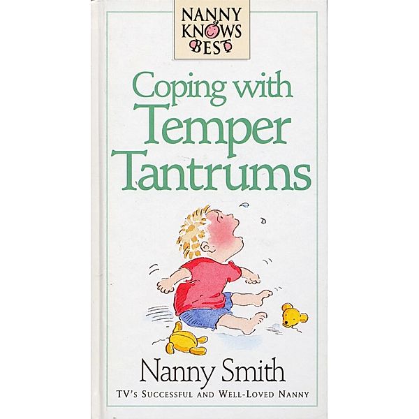Nanny Knows Best - Coping With Temper Tantrums, Nanny Smith with Nina Grunfeld