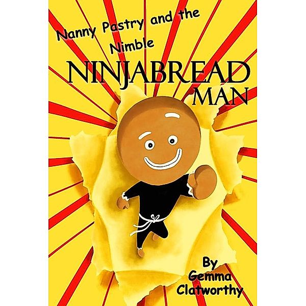 Nanny Pastry and the Nimble Ninjabread Man / Nanny Pastry, Gemma Clatworthy