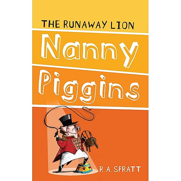 Nanny Piggins And The Runaway Lion 3 / Puffin Classics, R. A. Spratt