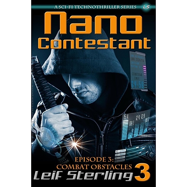 Nano Contestant Series: Nano Contestant - Episode 3: Combat Obstacles (Nano Contestant Series, #3), Leif Sterling