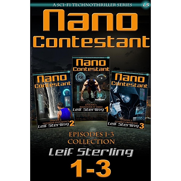Nano Contestant Series: Nano Contestant - Episodes 1-3 Collection (Nano Contestant Series), Leif Sterling