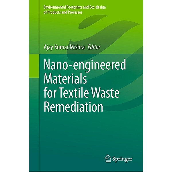 Nano-engineered Materials for Textile Waste Remediation / Environmental Footprints and Eco-design of Products and Processes