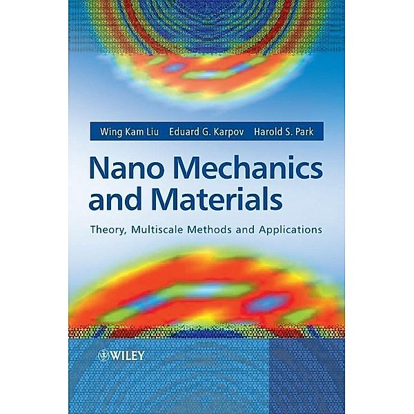 Nano Mechanics and Materials, Wing Kam Liu, Eduard G. Karpov, Harold S. Park