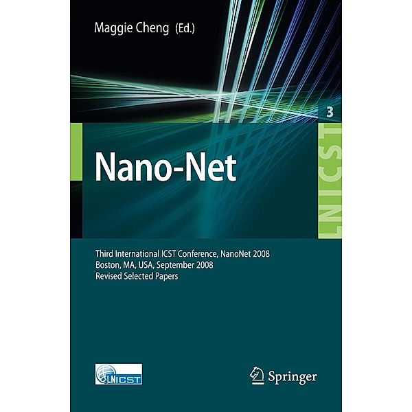 Nano-Net / Lecture Notes of the Institute for Computer Sciences, Social Informatics and Telecommunications Engineering Bd.3, Jiannong Cao, Falko Dressler, Domenico Ferrari, Paolo Bellavista, Mario Gerla, Ozgur Akan, Hisashi K