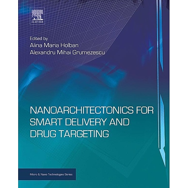 Nanoarchitectonics for Smart Delivery and Drug Targeting, Alina Maria Holban, Alexandru Mihai Grumezescu