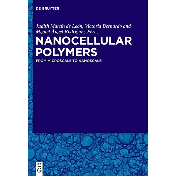 Nanocellular Polymers, Miguel Angel Rodríguez Pérez, Judith Martín de León, Victoria Bernardo García