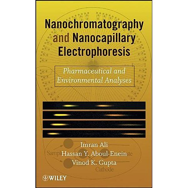 Nanochromatography and Nanocapillary Electrophoresis, Imran Ali, Hassan Y. Aboul-Enein, Vinod K. Gupta