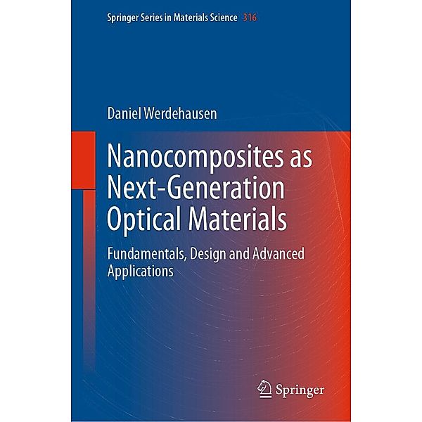 Nanocomposites as Next-Generation Optical Materials / Springer Series in Materials Science Bd.316, Daniel Werdehausen