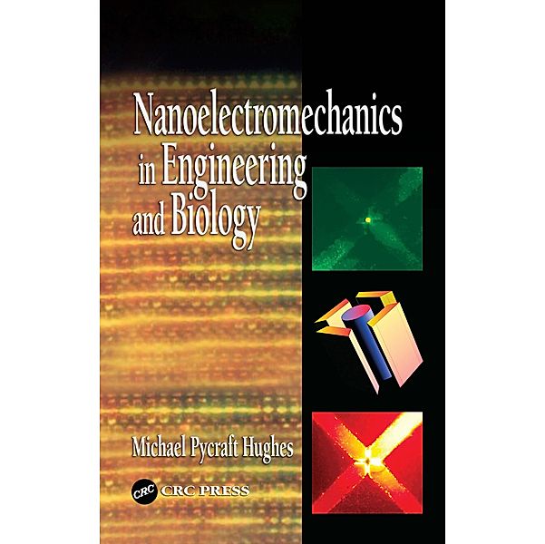 Nanoelectromechanics in Engineering and Biology, Michael Pycraft Hughes