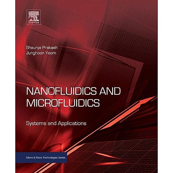Nanofluidics and Microfluidics / Micro and Nano Technologies, Shaurya Prakash, Junghoon Yeom