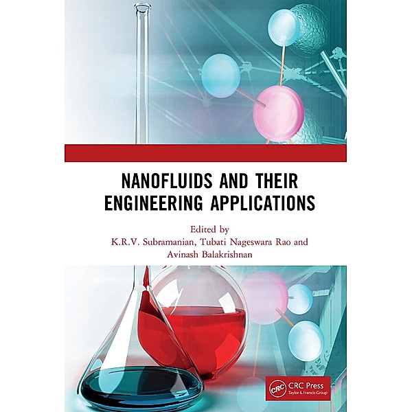 Nanofluids and Their Engineering Applications, K. R. V. Subramanian, Tubati Nageswara Rao, Avinash Balakrishnan