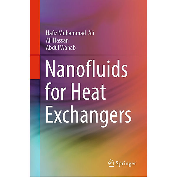 Nanofluids for Heat Exchangers, Hafiz Muhammad Ali, Ali Hassan, Abdul Wahab
