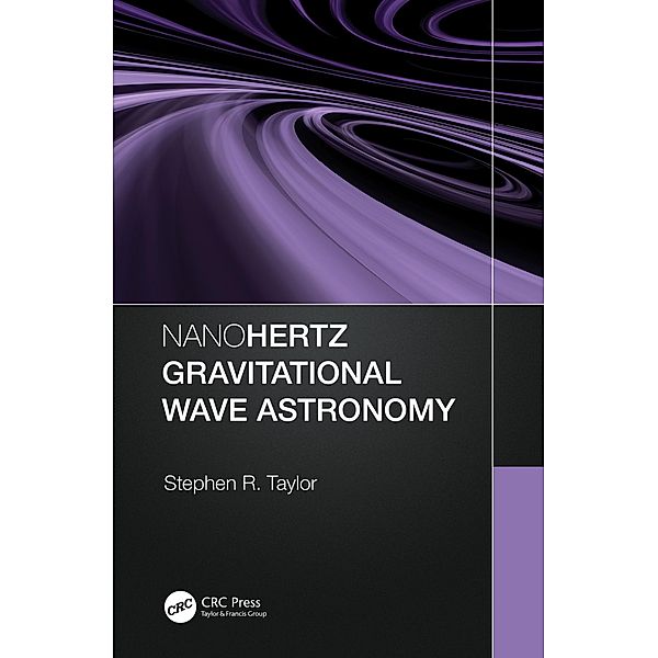 Nanohertz Gravitational Wave Astronomy, Stephen R. Taylor