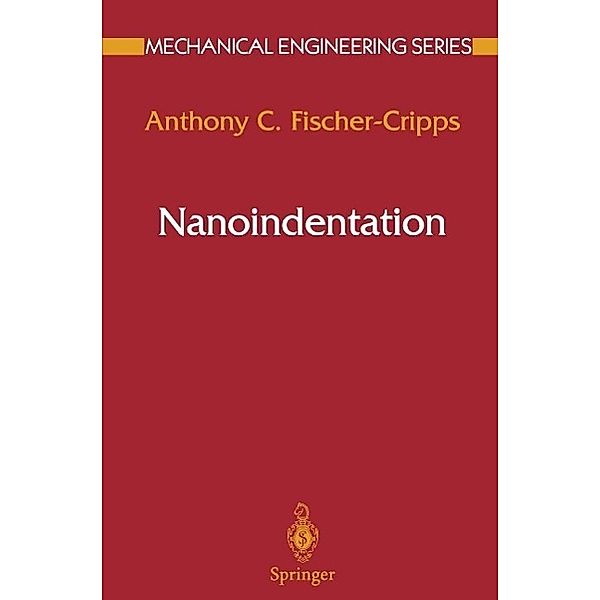 Nanoindentation / Mechanical Engineering Series, Anthony C. Fischer-Cripps