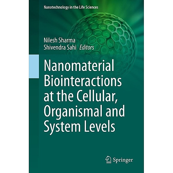Nanomaterial Biointeractions at the Cellular, Organismal and System Levels / Nanotechnology in the Life Sciences