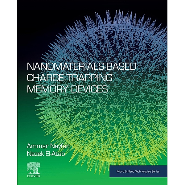 Nanomaterials-Based Charge Trapping Memory Devices, Ammar Nayfeh, Nazek El-Atab