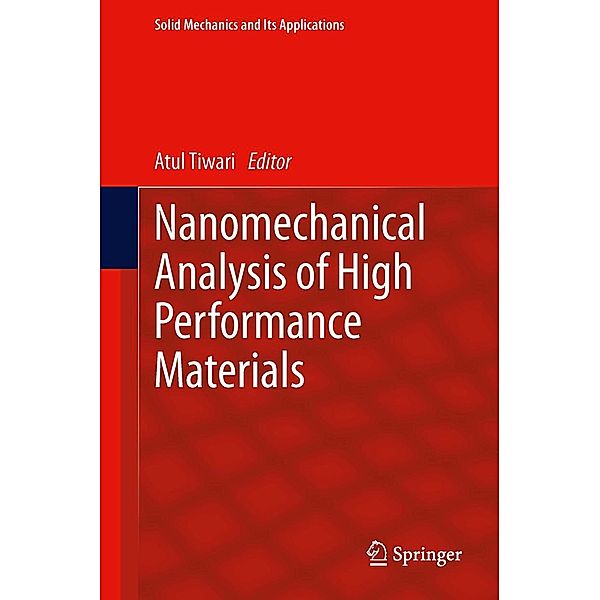 Nanomechanical Analysis of High Performance Materials / Solid Mechanics and Its Applications Bd.203