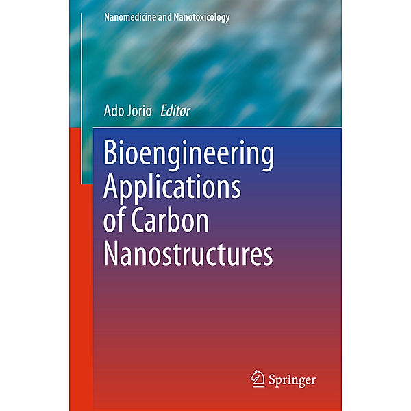 Nanomedicine and Nanotoxicology / Bioengineering Applications of Carbon Nanostructures