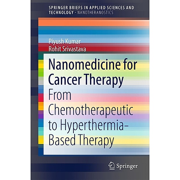 Nanomedicine for Cancer Therapy / SpringerBriefs in Applied Sciences and Technology, Piyush Kumar, Rohit Srivastava