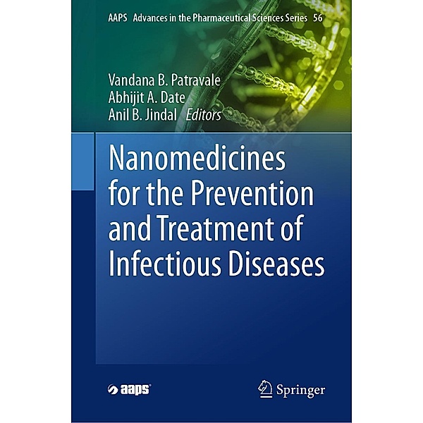 Nanomedicines for the Prevention and Treatment of Infectious Diseases / AAPS Advances in the Pharmaceutical Sciences Series Bd.56