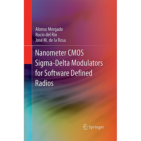 Nanometer CMOS Sigma-Delta Modulators for Software Defined Radio, Alonso Morgado, Rocío del Río, José M. de la Rosa