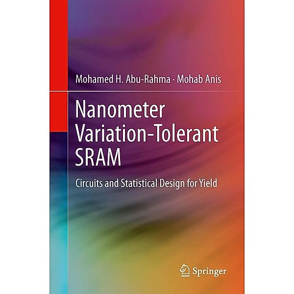 Nanometer Variation-Tolerant SRAM, Mohamed Abu Rahma, Mohab Anis