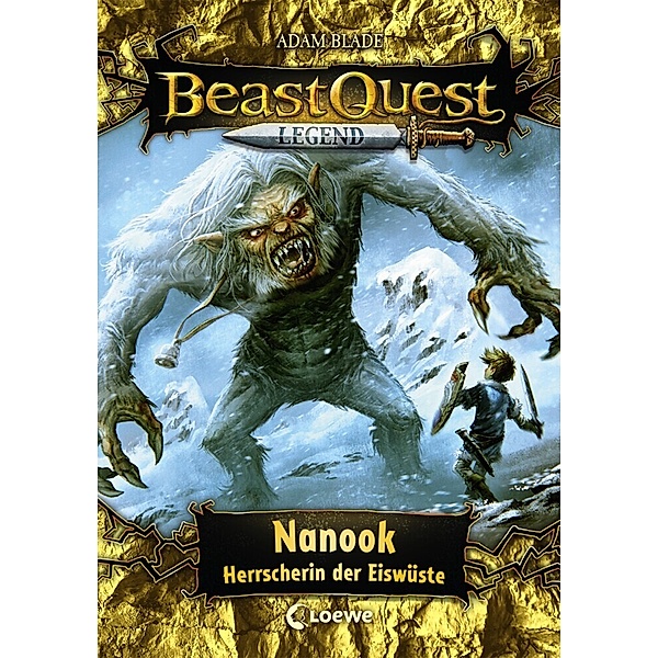 Nanook, Herrscherin der Eiswüste / Beast Quest Legend Bd.5, Adam Blade