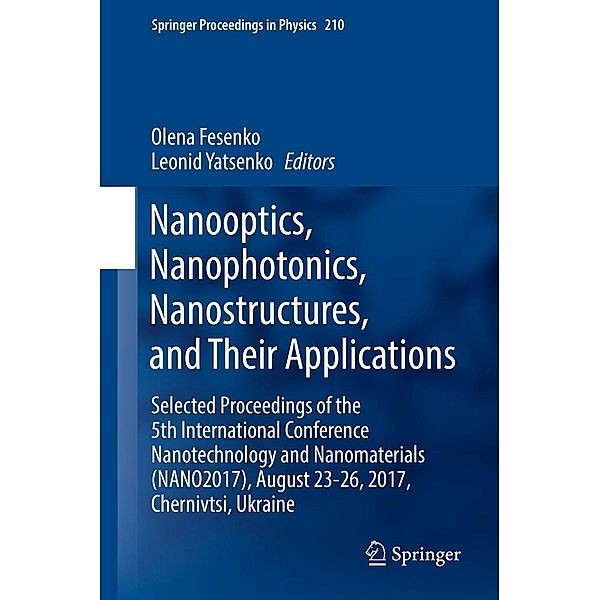 Nanooptics, Nanophotonics, Nanostructures, and Their Applications / Springer Proceedings in Physics Bd.210