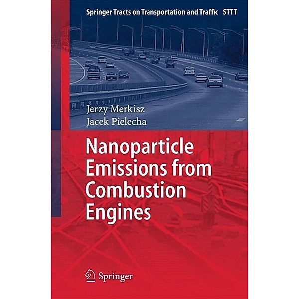 Nanoparticle Emissions From Combustion Engines / Springer Tracts on Transportation and Traffic Bd.8, Jerzy Merkisz, Jacek Pielecha