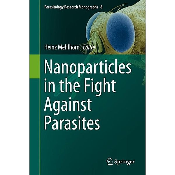 Nanoparticles in the Fight Against Parasites / Parasitology Research Monographs Bd.8