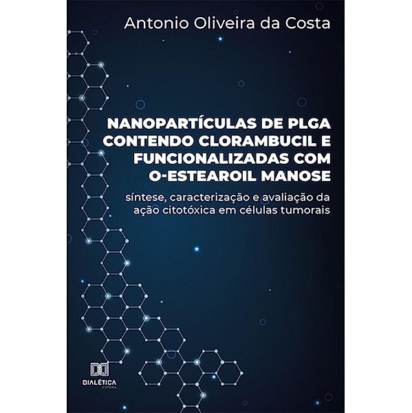 Nanopartículas de PLGA contendo clorambucil e funcionalizadas com O-estearoil manose, Antonio Oliveira da Costa