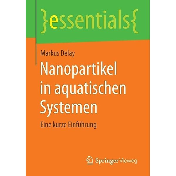 Nanopartikel in aquatischen Systemen / essentials, Markus Delay