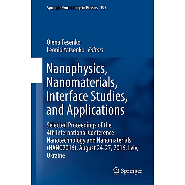 Nanophysics, Nanomaterials, Interface Studies, and Applications / Springer Proceedings in Physics Bd.195