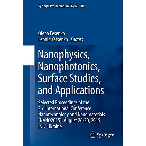 Nanophysics, Nanophotonics, Surface Studies, and Applications / Springer Proceedings in Physics Bd.183