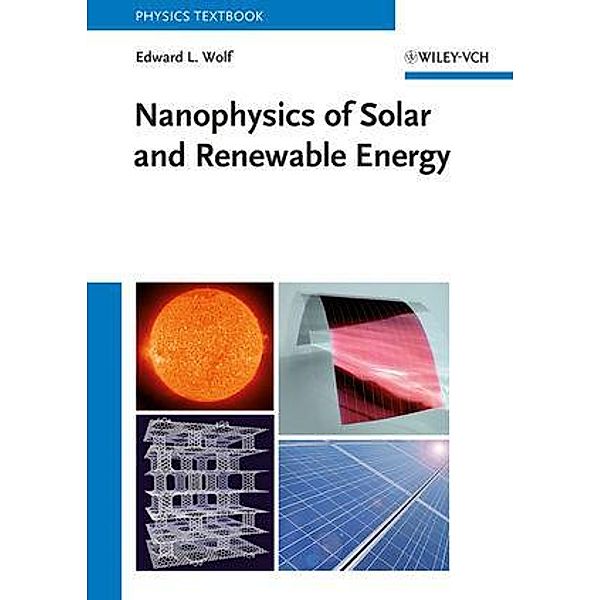 Nanophysics of Solar and Renewable Energy, Edward L. Wolf