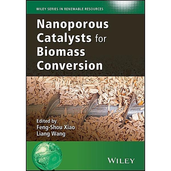 Nanoporous Catalysts for Biomass Conversion / Wiley Series in Renewable Resources