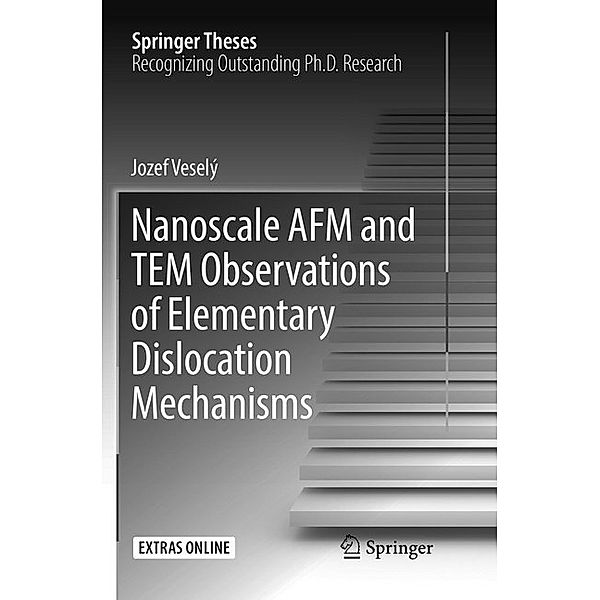 Nanoscale AFM and TEM Observations of Elementary Dislocation Mechanisms, Jozef Veselý