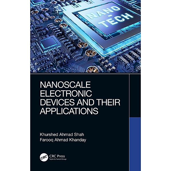 Nanoscale Electronic Devices and Their Applications, Khurshed Ahmad Shah, Farooq Ahmad Khanday