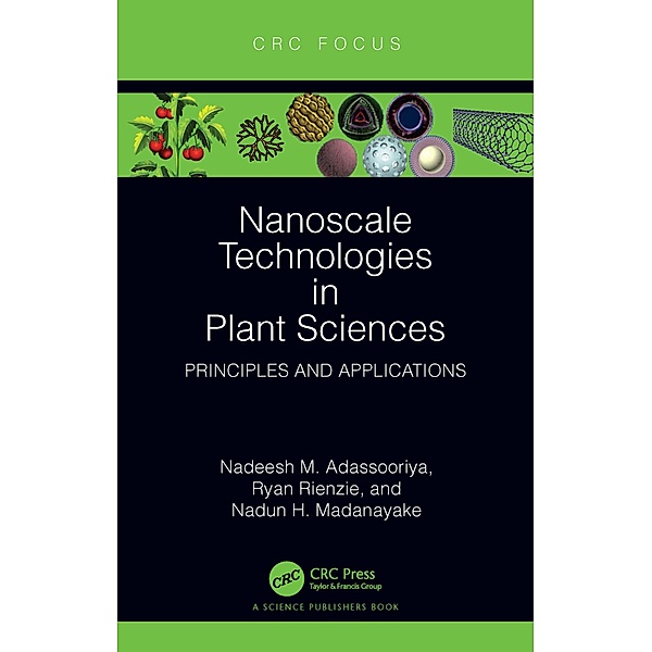 Nanoscale Technologies in Plant Sciences, Nadeesh M. Adassooriya, Ryan Rienzie, Nadun H. Madanayake