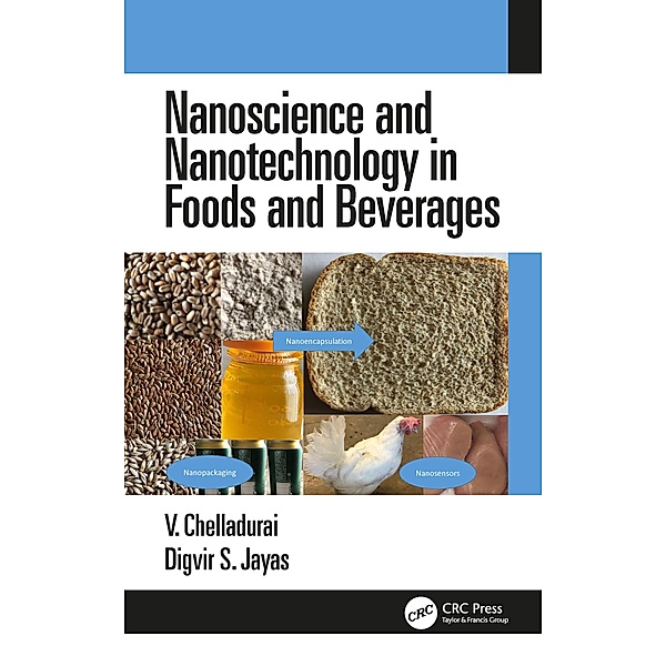 Nanoscience and Nanotechnology in Foods and Beverages, Vellaichamy Chelladurai, Digvir S. Jayas