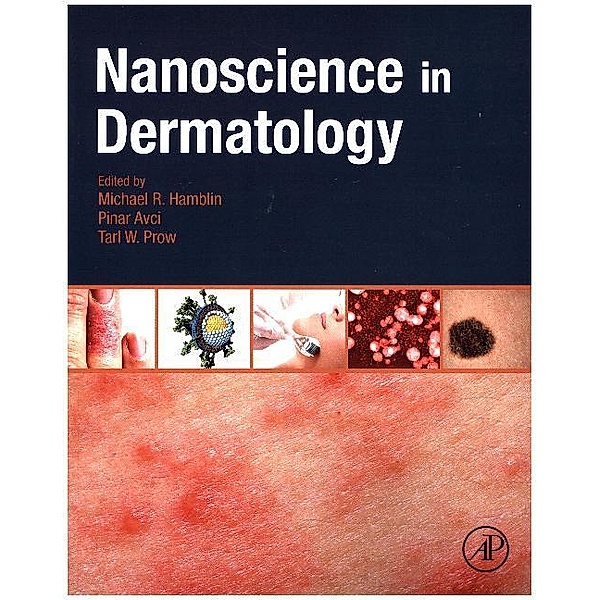 Nanoscience in Dermatology, Michael Hamblin, Pinar Avci, Tarl W. Prow