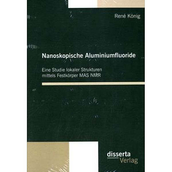 Nanoskopische Aluminiumfluoride, René König