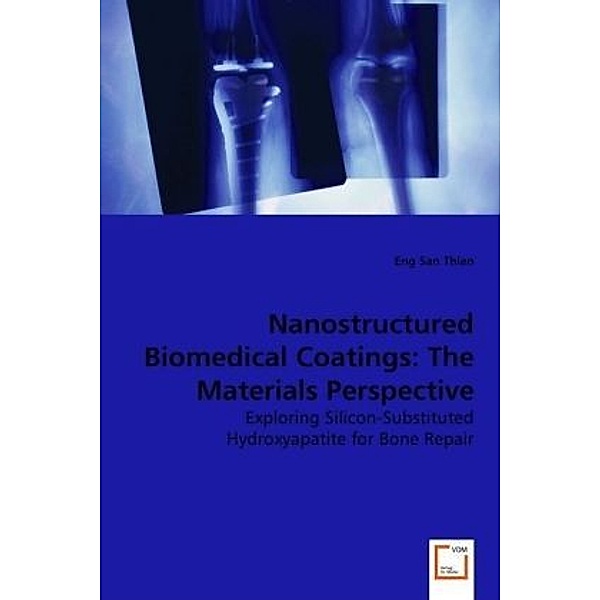 Nanostructured Biomedical Coatings: The Materials Perspective, Eng San Thian