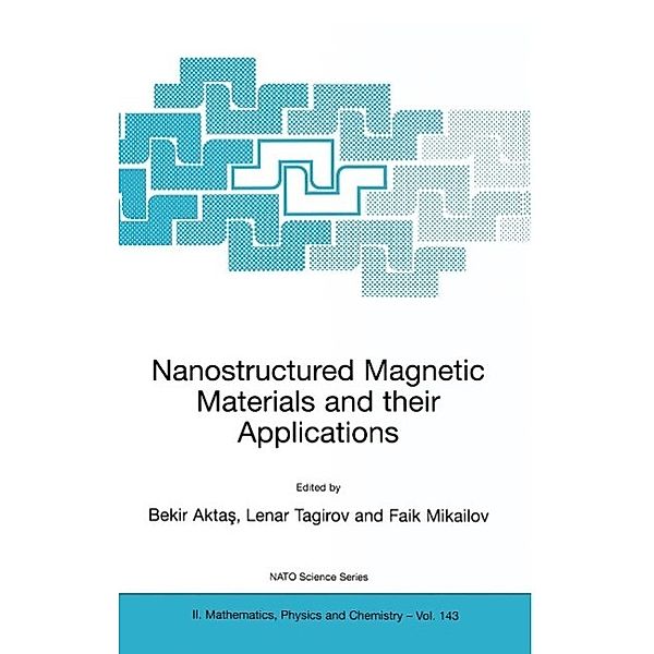 Nanostructured Magnetic Materials and their Applications / NATO Science Series II: Mathematics, Physics and Chemistry Bd.143