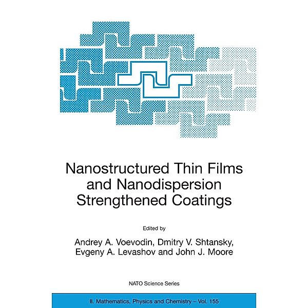 Nanostructured Thin Films and Nanodispersion Strengthened Coatings / NATO Science Series II: Mathematics, Physics and Chemistry Bd.155