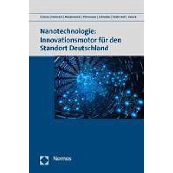 Nanotechnologie: Innovationsmotor für den Standort Deutschland, Vera Grimm, Stephan Heinrich, Norbert Malanowski